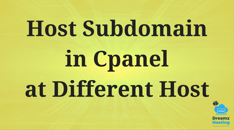 How to Host Only Subdomain in Cpanel at Different Host?